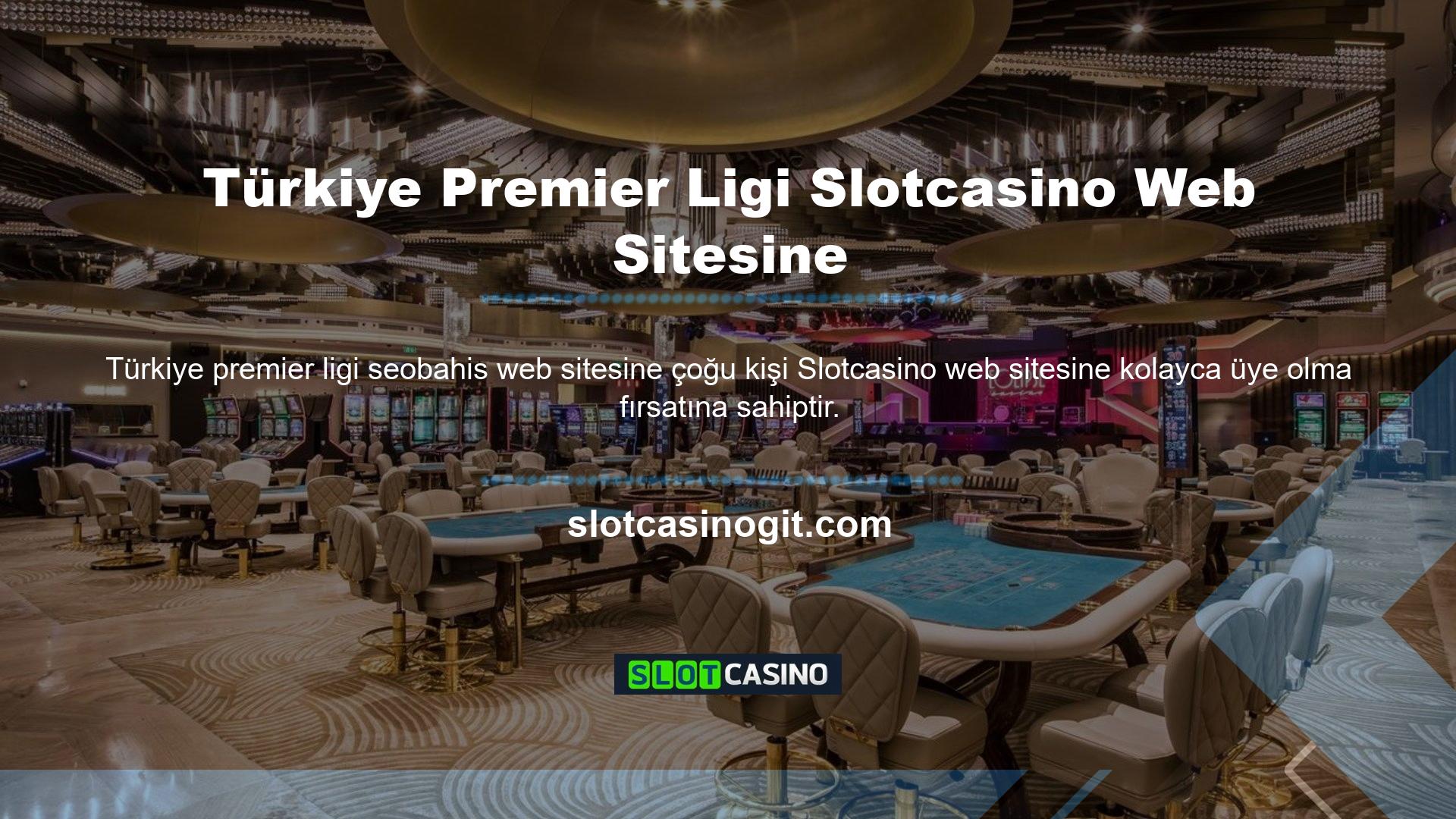Türkiye Premier Ligi platformu Slotcasino web sitesinde üyelik bahisleri